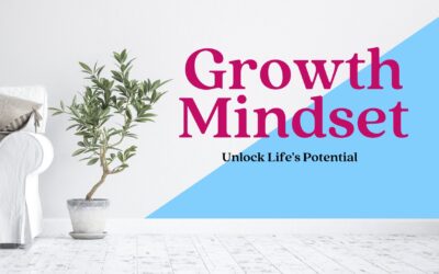 Embracing a Growth Mindset: Unlocking Life’s Potential